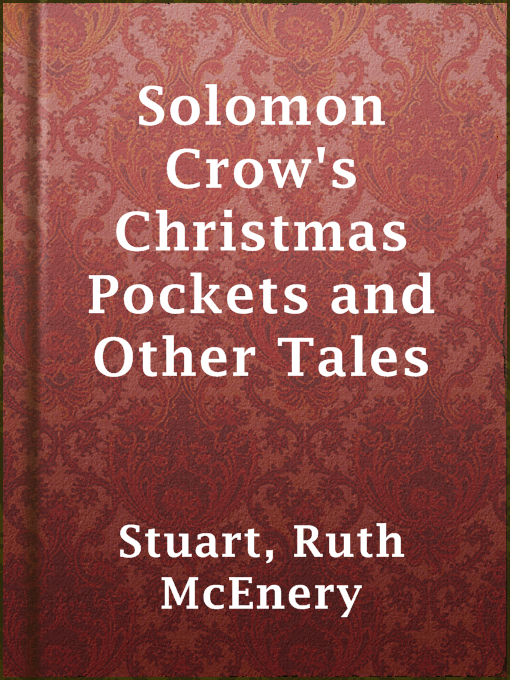 Title details for Solomon Crow's Christmas Pockets and Other Tales by Ruth McEnery Stuart - Available